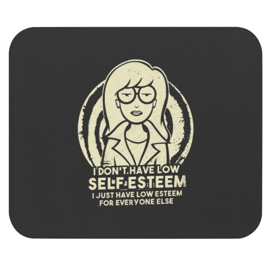 Discover I Don_t Have Low Self Esteem - Daria Mouse Pads