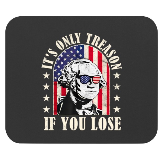 Discover it's only treason if you lose Mouse Pads