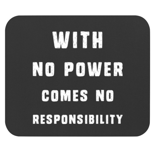 Discover With No Power Comes No Responsibility Mouse Pads