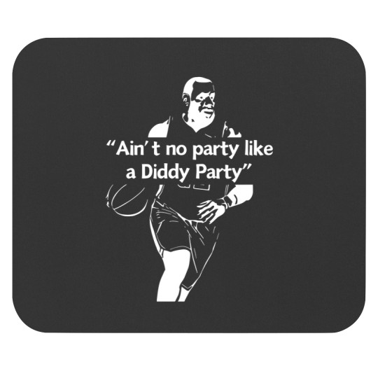 Discover Lebron and P. Diddy Party Mouse Pads - Ain't No Party Like a Diddy Party