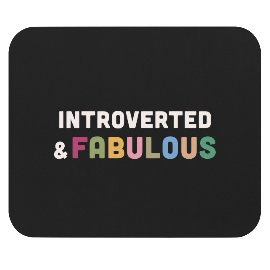 Discover Introverted & Fabulous! Mouse Pads