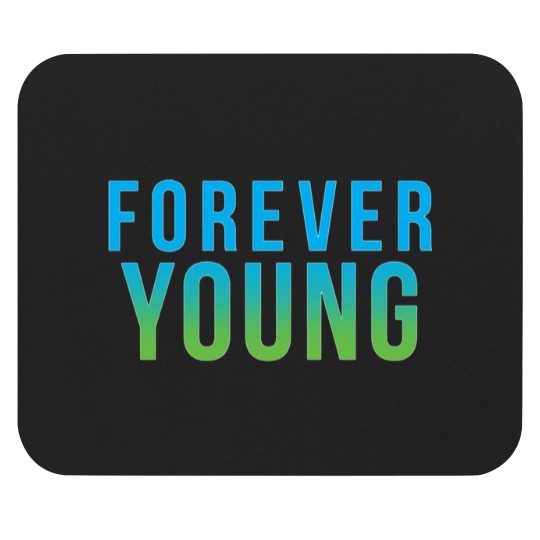 Discover Forever Young Mouse Pads