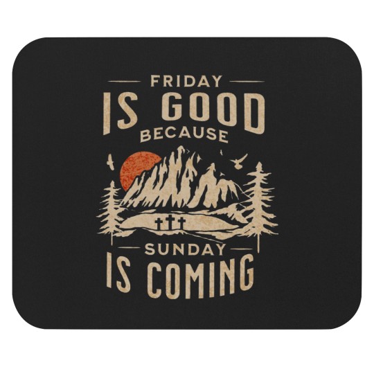 Discover Friday is Good Cause Sunday is Coming Mouse Pads, Christian Mouse Pads