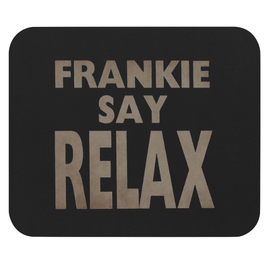 Discover Frankie Say Relax Mouse Pads / TV Show Apparel / Fan Mouse Pads / Funny Sitcom
