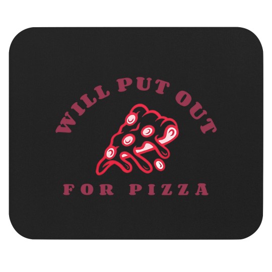 Discover Will Put Out For Pizza unisex Mouse Pads | Pizza Lover Mouse Pads
