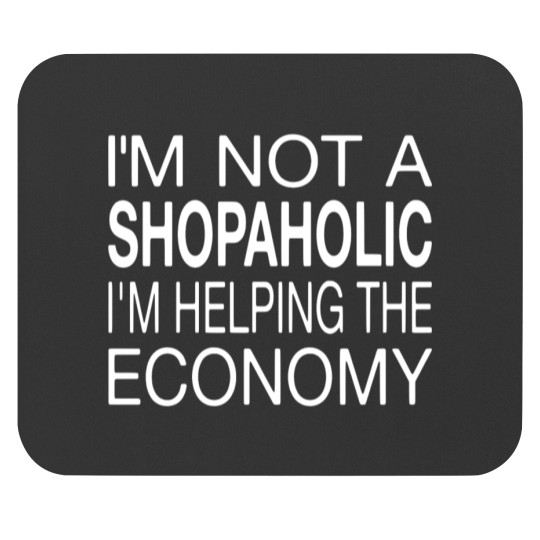 Discover I'm Not A Shopaholic Mouse Pads
