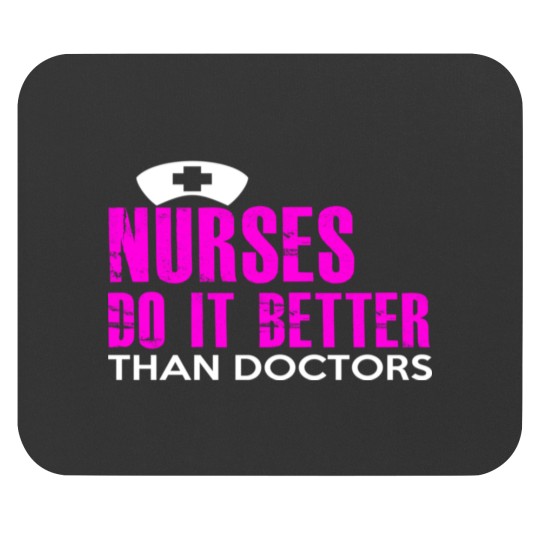 Discover NURSES DO IT BETTER THAN DOCTORS Mouse Pads