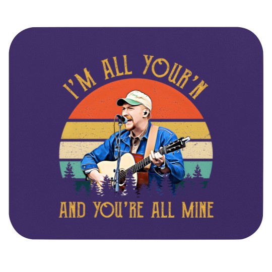 Discover Tyler Im All Yourn And Youre All Mine Childers Mouse Pads