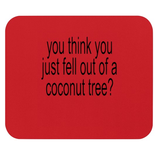 Discover You think you just fell out of a coconut tree, Kamala Harris, Brat inspired Mouse Pads