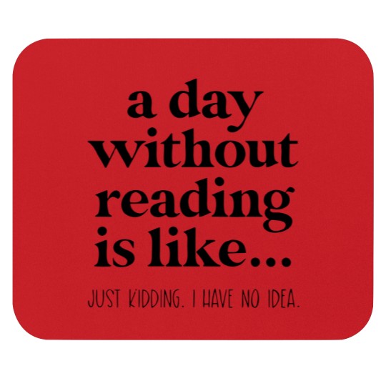 Discover A Day Without Reading Mouse Pads, Funny Book Lover Gift, Teacher Reading Mouse Pads