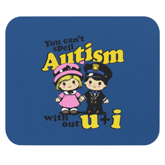 Discover You Can't Spell Autism Without U + I. Mouse Pads
