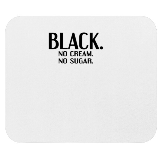 Discover Black No Cream No Sugar Enjoying Coffee Mouse Pads