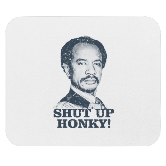 Discover Shut Up Honky! - The Jeffersons - Shut Up Honky - Mouse Pads