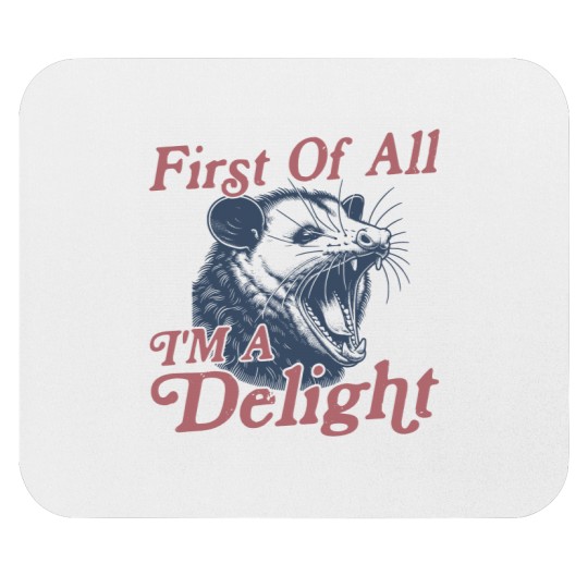 Discover First of All I'm a Delight Sarcastic Funny Opossum  Angry Possum Mouse Pads