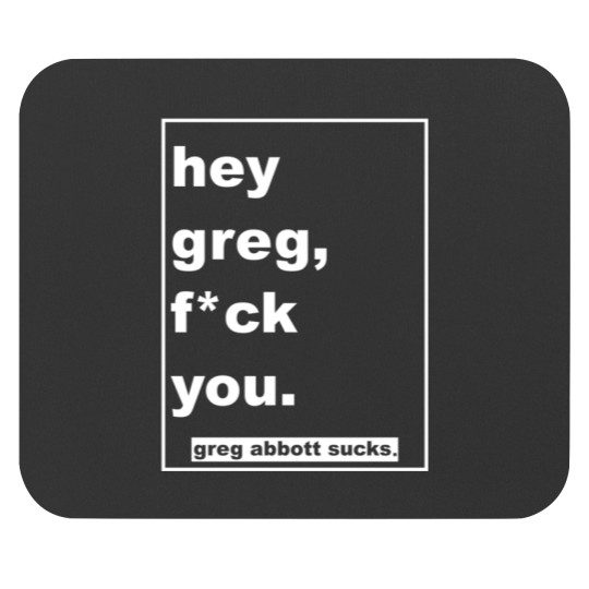 Discover hey greg, fck you. Mouse Pads