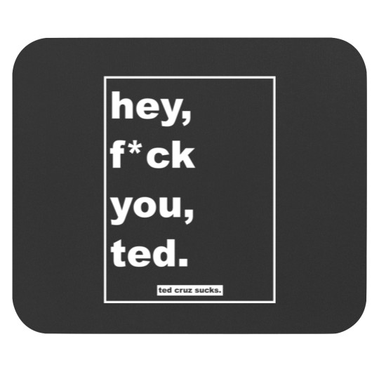 Discover hey, fck you, ted. Mouse Pads