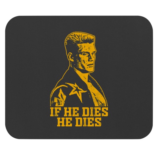 Discover If he dies he dies Mouse Pads
