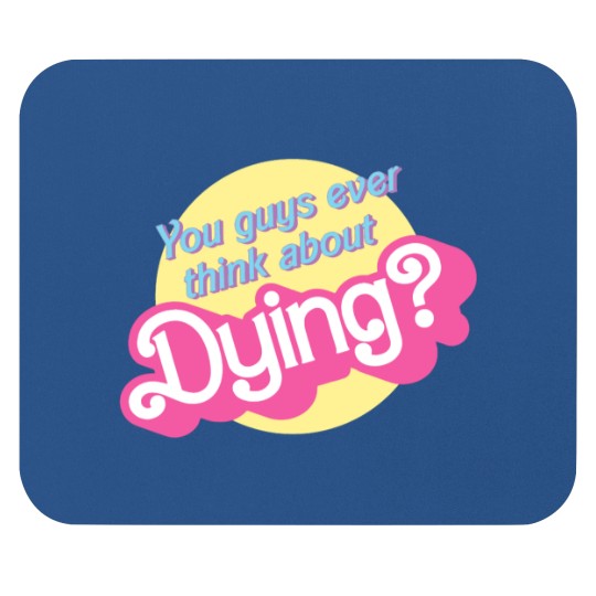 Discover Ever Think You Guys Dying About Barbiee Barbenheimerr Oppenheimer movie Mouse Pads