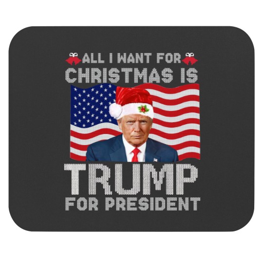 Discover All I Want For Christmas Is Trump For President Trump 2024 Mouse Pads
