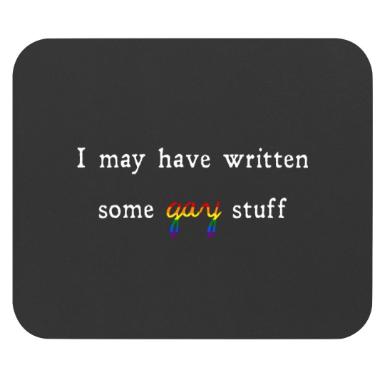 Discover I May Have Written Some Gay Stuff Mouse Pads