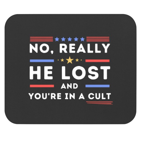 Discover No Really He Lost You're In A Cult Mouse Pads, He Lost You're