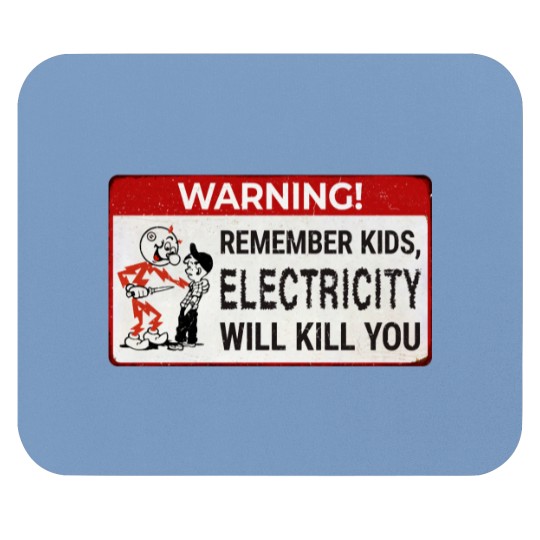 Discover Remember kids, electricity will kill youClassic(1) Mouse Pads