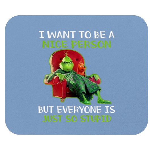 Discover I Want to Be A Nice Person But Everyone is Just So Stupid Mouse Pads