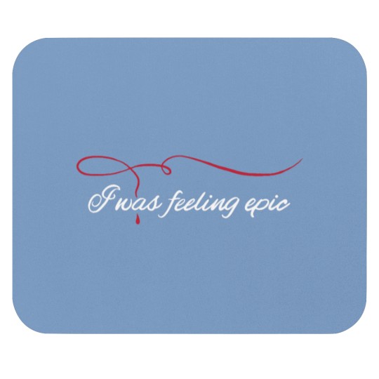 Discover I was feeling epic (The vampire diaries, stefan salvatore quote) Mouse Pads