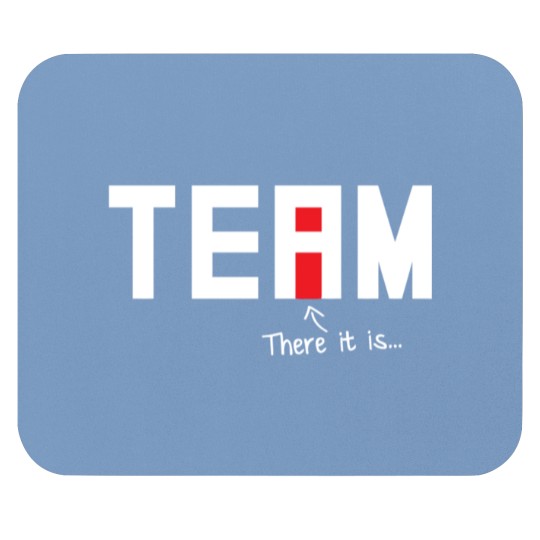 Discover I FOUND THE I IN TEAM Mouse Pads