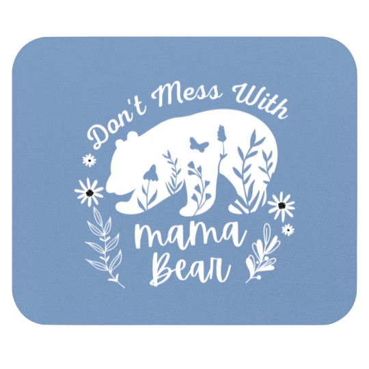 Discover Don_t Mess With Mama Bear - Funny Mouse Pads
