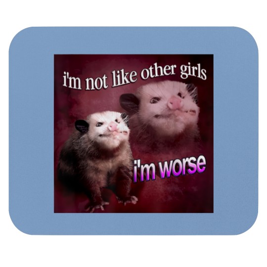 Discover Possum I’m not like other girls I’m worse Mouse Pads