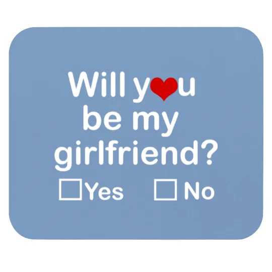 Discover Will You Be My Girlfriend Yes Or No Mouse Pads