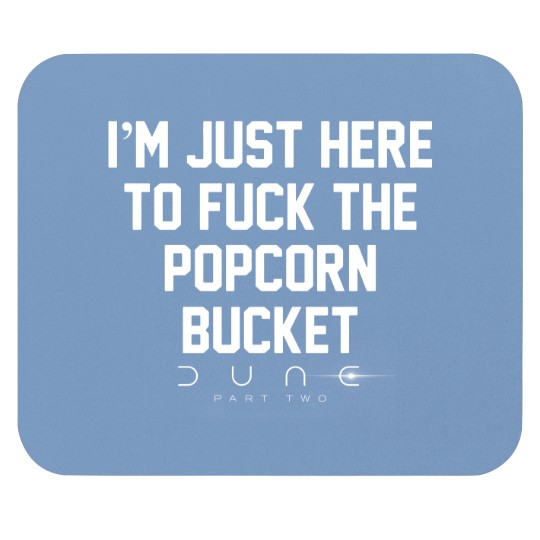 Discover Im Just Here to *uck the Popcorn Bucket, D.u.n.e 2 Movie Mouse Pads