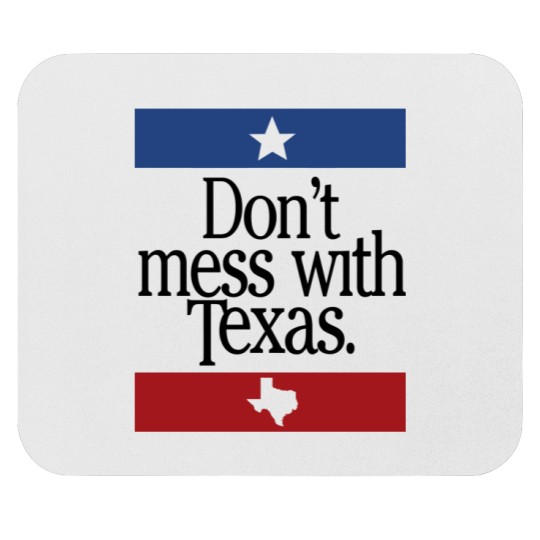 Discover Dont Mess With Texas Mouse Pads