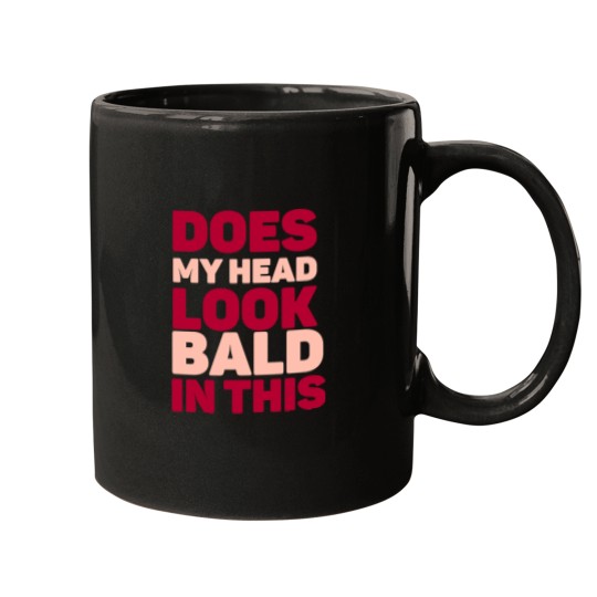 Discover Does my head look Bald in this Mugs