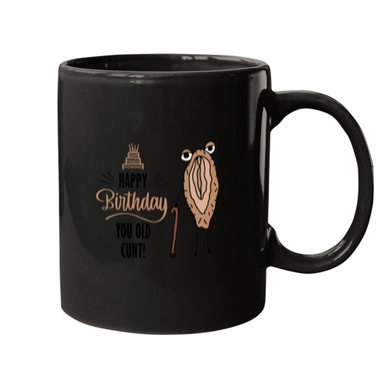 Discover Happy Birthday You Old Cunt Mugs