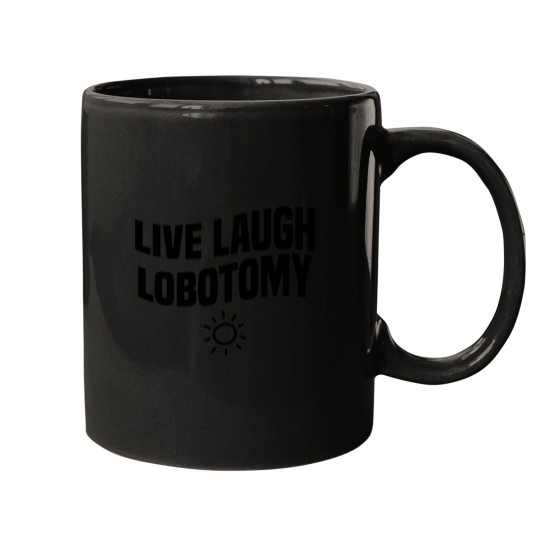Discover live laugh lobotomy Mugs