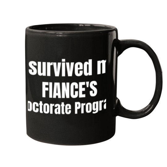 Discover i survived my fiance's doctorate program 2023 graduate Mugs