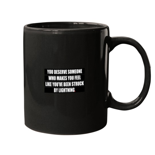 Discover You deserve someone who makes you feel like you’ve been struck by lightning Mugs