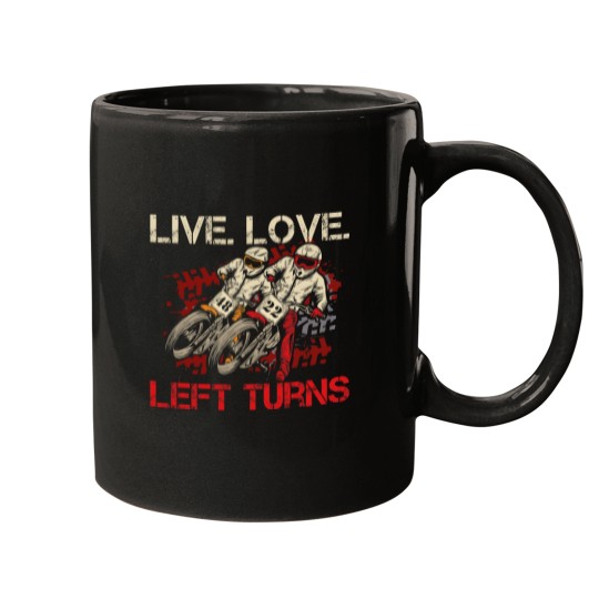 Discover Live. Love. Left Turns Quote for a Flat Track Racer Mugs