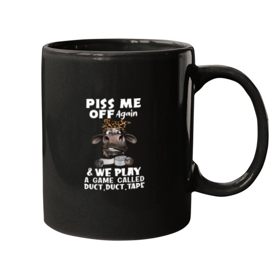 Discover piss me off again and we play a game called duct duct tape Mugs