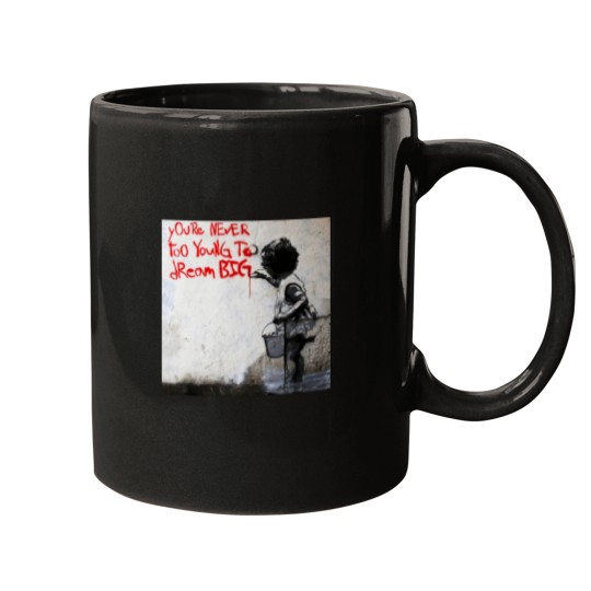 Discover Banksy You`re Never Too Young To Dream Big Mugs