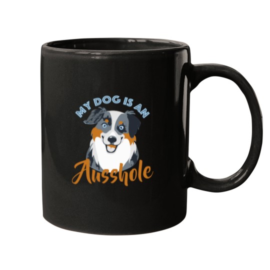 Discover My dog is an Ausshole Mugs
