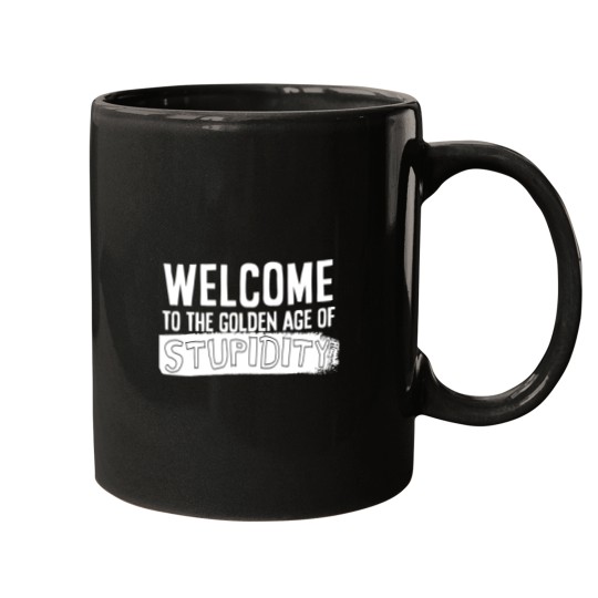 Discover Welcome to the golden age of stupidity white design Mugs