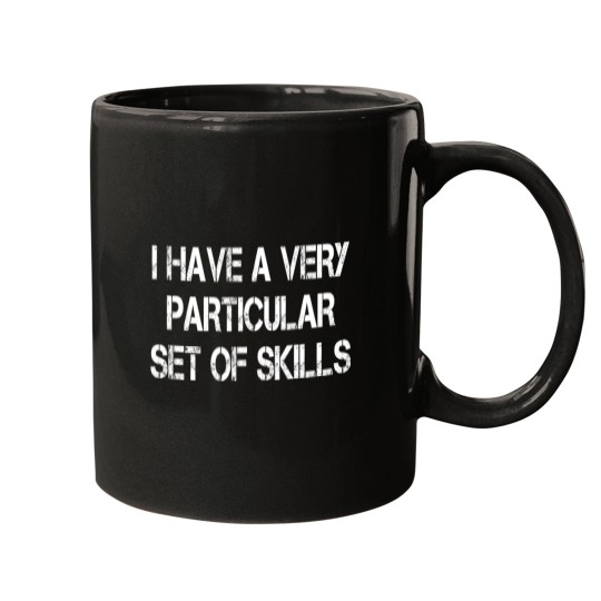 Discover I Have A Very Particular Set Of Skill Mugs