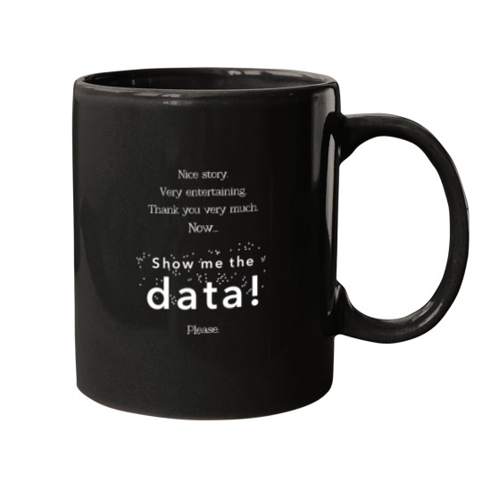 Discover Nice story Now show me the data Mugs
