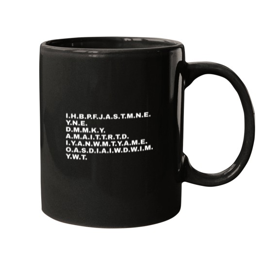Discover I have brought peace. I.H.B.P.F.J.A.S.T.M.N.E. Funny statement for everyone who loves extraordin Mugs