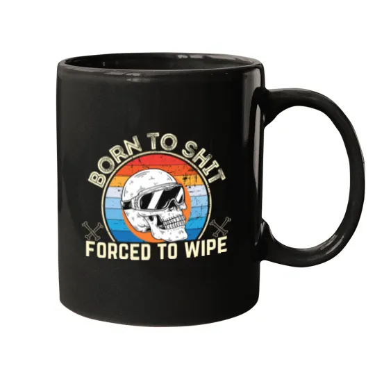 Discover Born To Forced To Wipe Mugs
