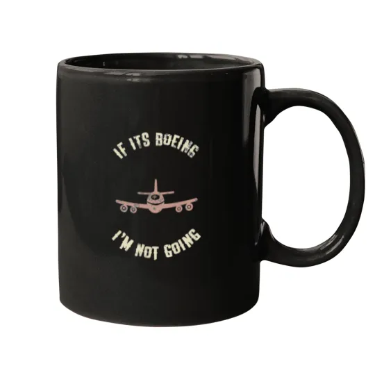 Discover If Its Boeing I'm Not Going Mugs