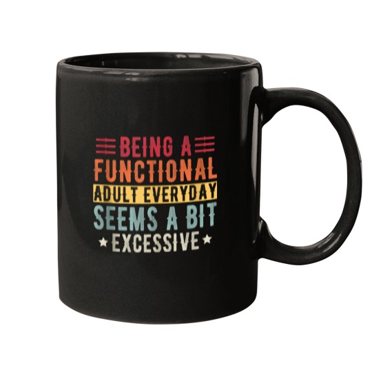Discover Being a functional adult everyday seems excessive Mugs